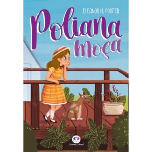 Poliana Moça - Eleanor H. Porter - Ciranda Cultural