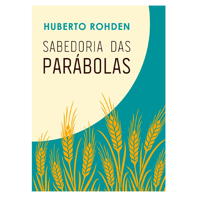 Sabedoria das Parábolas - Huberto Rohden - Martin Claret