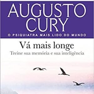 Vá Mais Longo - Augusto Cury - Principis.