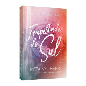 Tempestades do Sul - Série Bússola Vol. 1 - Brittainy Cherry